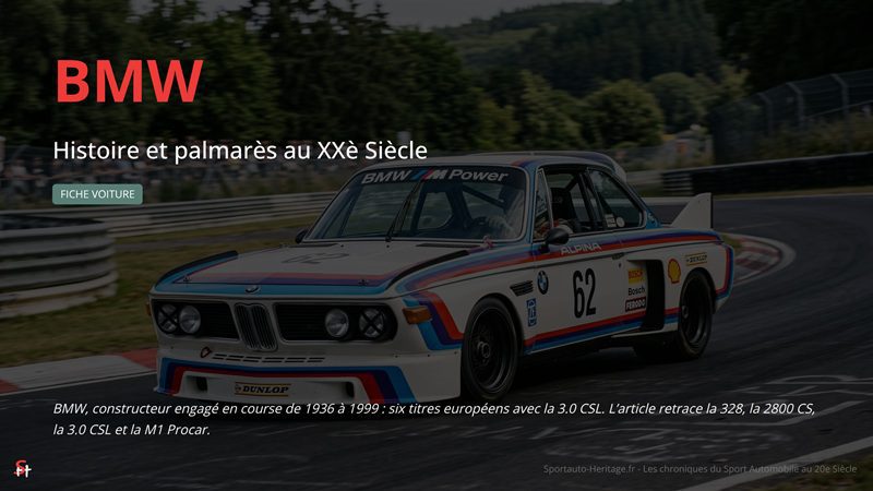 BMW, constructeur engagé en course de 1936 à 1999 : six titres européens avec la 3.0 CSL. L’article retrace la 328, la 2800 CS, la 3.0 CSL et la M1 Procar.
